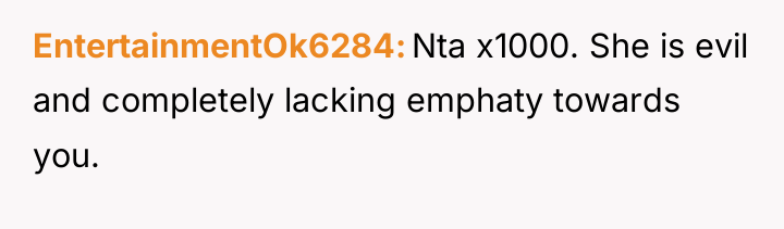EntertainmentOk6284 Nta x1000. She is evil and completely lacking emphaty...