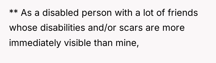 ** As a disabled person with a lot of friends...