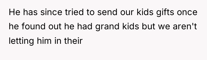 He has since tried to send our kids gifts once...