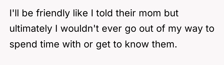 I'll be friendly like I told their mom but ultimately...
