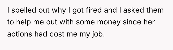 I spelled out why I got fired and I asked...