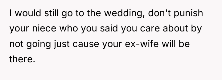 I would still go to the wedding, don't punish your...