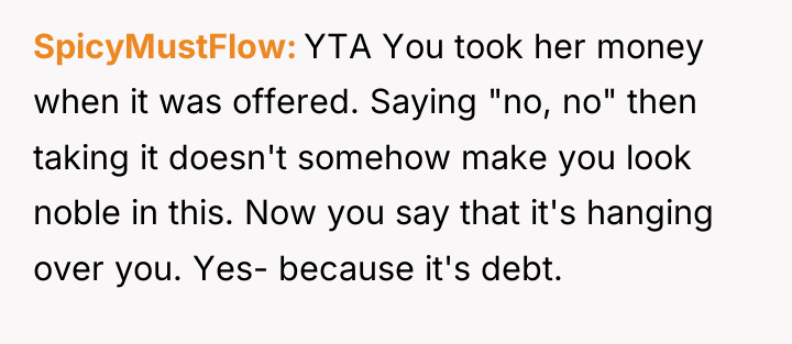 SpicyMustFlow YTA You took her money when it was offered....