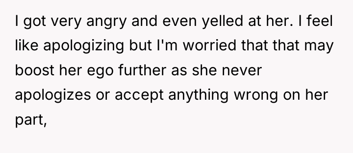 I got very angry and even yelled at her. I...
