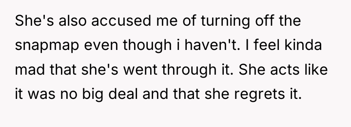 She's also accused me of turning off the snapmap even...