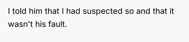 I told him that I had suspected so and that...