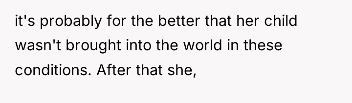 it's probably for the better that her child wasn't brought...