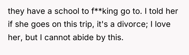they have a school to f**king go to. I told...