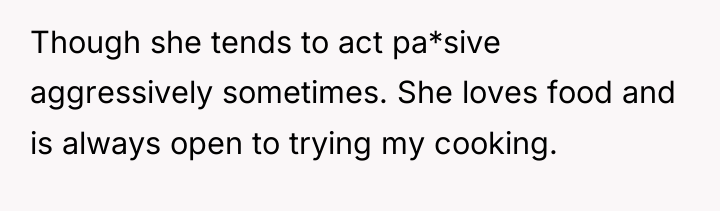 Though she tends to act pa*sive aggressively sometimes. She loves...