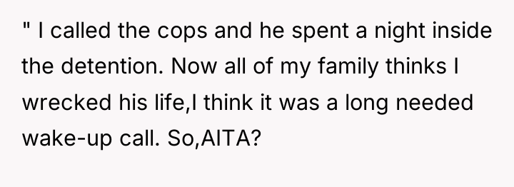 " I called the cops and he spent a night...