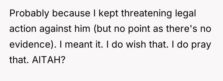 Probably because I kept threatening legal action against him (but...