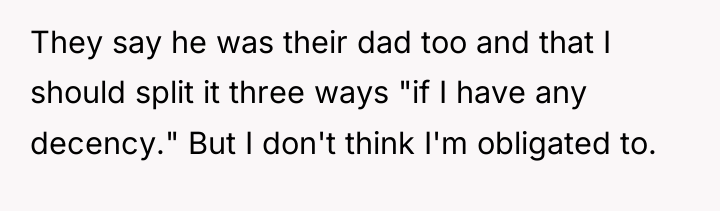 They say he was their dad too and that I...