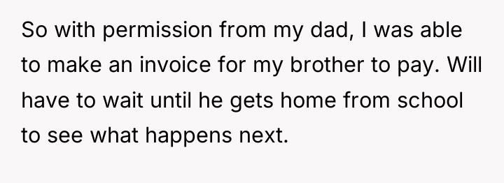 So with permission from my dad, I was able to...