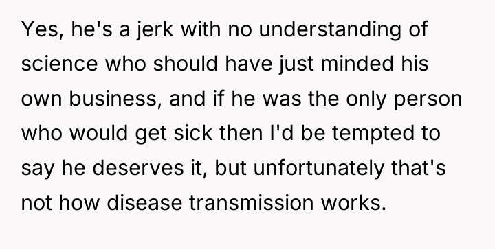Yes, he's a jerk with no understanding of science who...