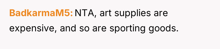 BadkarmaM5 NTA, art supplies are expensive, and so are sporting...