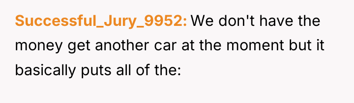 Successful_Jury_9952 We don't have the money get another car at...