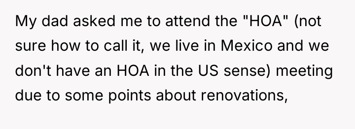 My dad asked me to attend the "HOA" (not sure...
