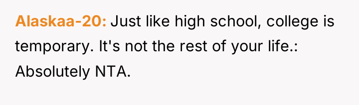 Alaskaa-20 Just like high school, college is temporary. It's not...