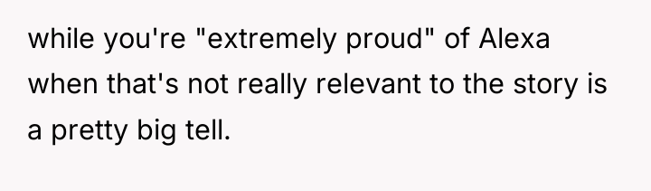 while you're "extremely proud" of Alexa when that's not really...