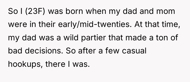 So I (23F) was born when my dad and mom...