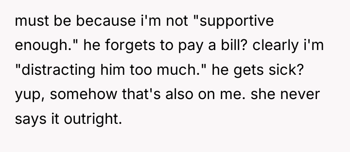 must be because i'm not "supportive enough." he forgets to...