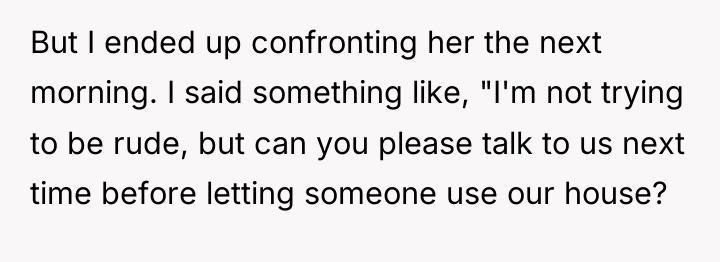 But I ended up confronting her the next morning. I...