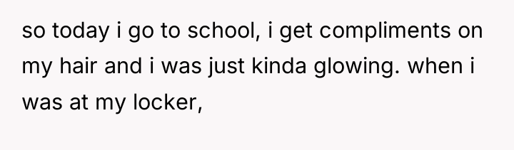 so today i go to school, i get compliments on...