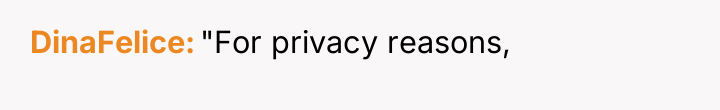DinaFelice "For privacy reasons,