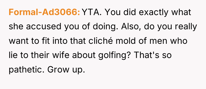 Formal-Ad3066 YTA. You did exactly what she accused you of...