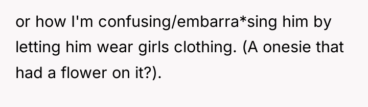 or how I'm confusing/embarra*sing him by letting him wear girls...