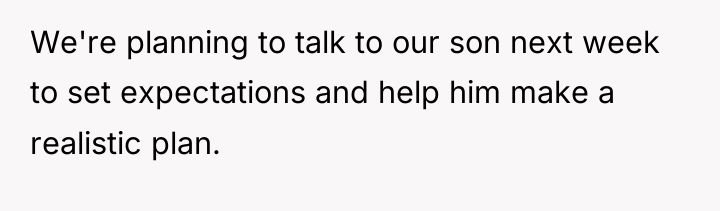 We're planning to talk to our son next week to...