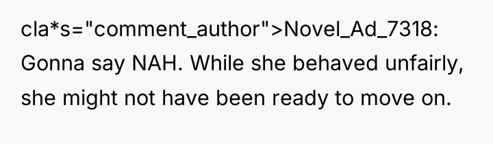 cla*s="comment_author">Novel_Ad_7318: Gonna say NAH. While she behaved unfairly, she might...