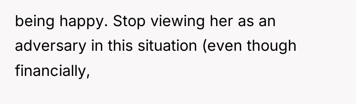 being happy. Stop viewing her as an adversary in this...