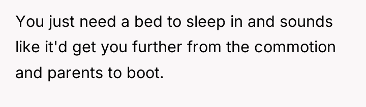 You just need a bed to sleep in and sounds...