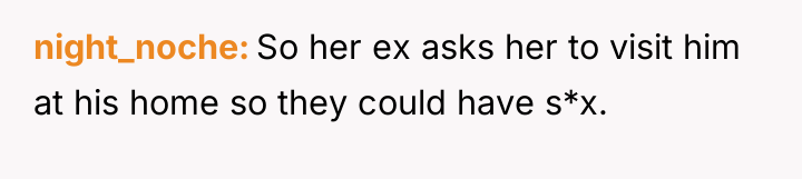 night_noche So her ex asks her to visit him at...
