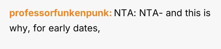 professorfunkenpunk NTA: NTA- and this is why, for early dates,
