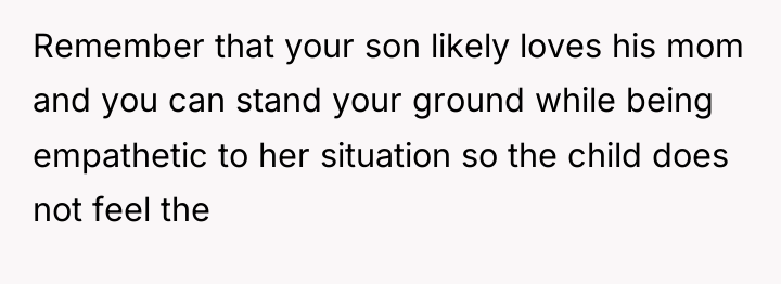 Remember that your son likely loves his mom and you...