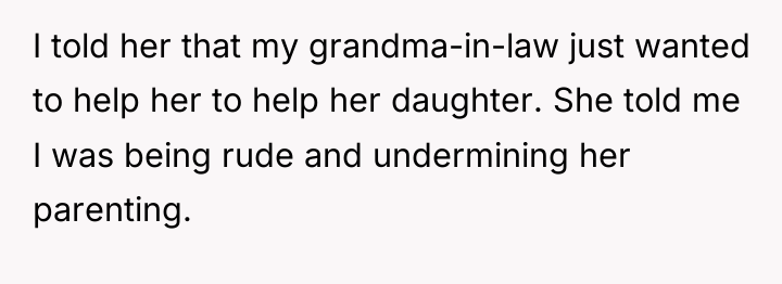 I told her that my grandma-in-law just wanted to help...