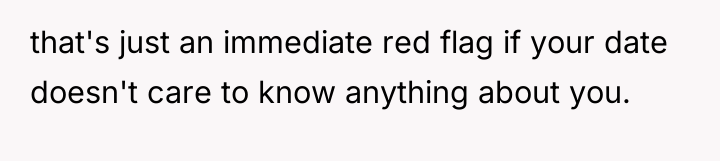 that's just an immediate red flag if your date doesn't...