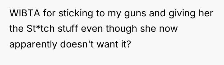 WIBTA for sticking to my guns and giving her the...