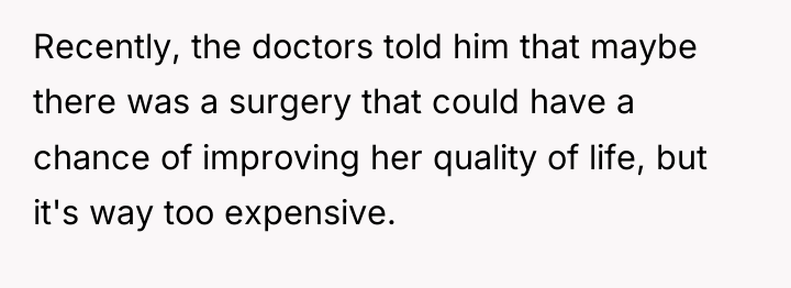 Recently, the doctors told him that maybe there was a...