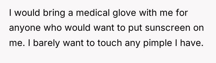 I would bring a medical glove with me for anyone...