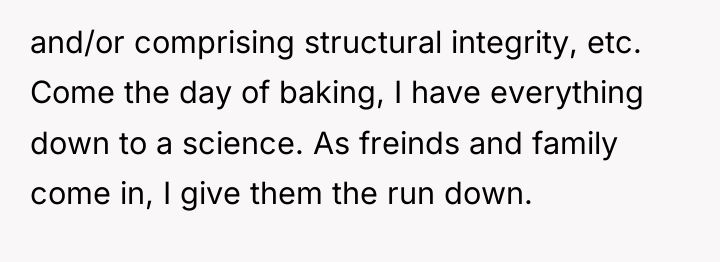 and/or comprising structural integrity, etc. Come the day of baking,...