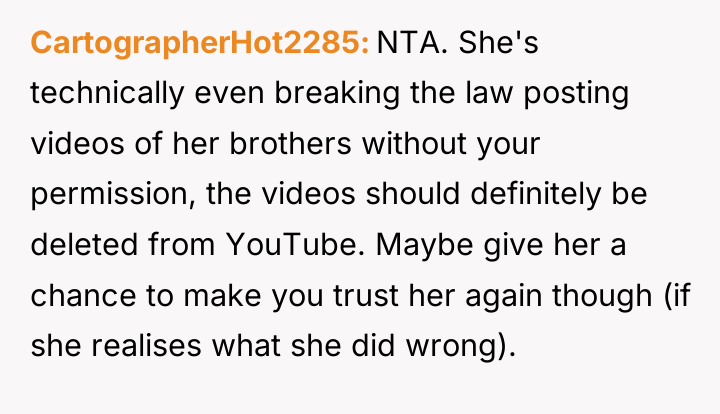 CartographerHot2285 NTA. She's technically even breaking the law posting videos...