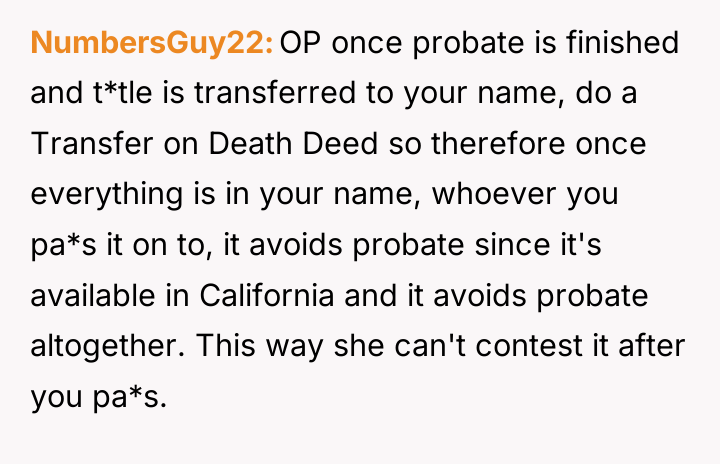 NumbersGuy22 OP once probate is finished and t*tle is transferred...