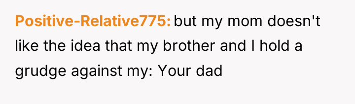 Positive-Relative775 but my mom doesn't like the idea that my...