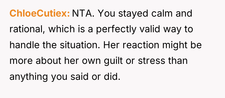 ChloeCutiex NTA. You stayed calm and rational, which is a...