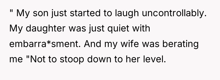 " My son just started to laugh uncontrollably. My daughter...