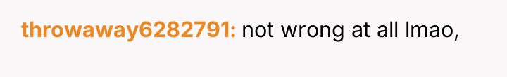 throwaway6282791 not wrong at all lmao,