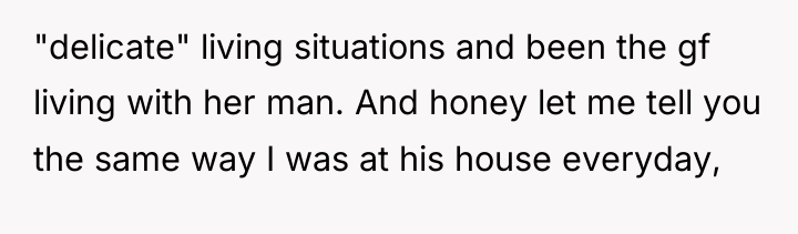 "delicate" living situations and been the gf living with her...